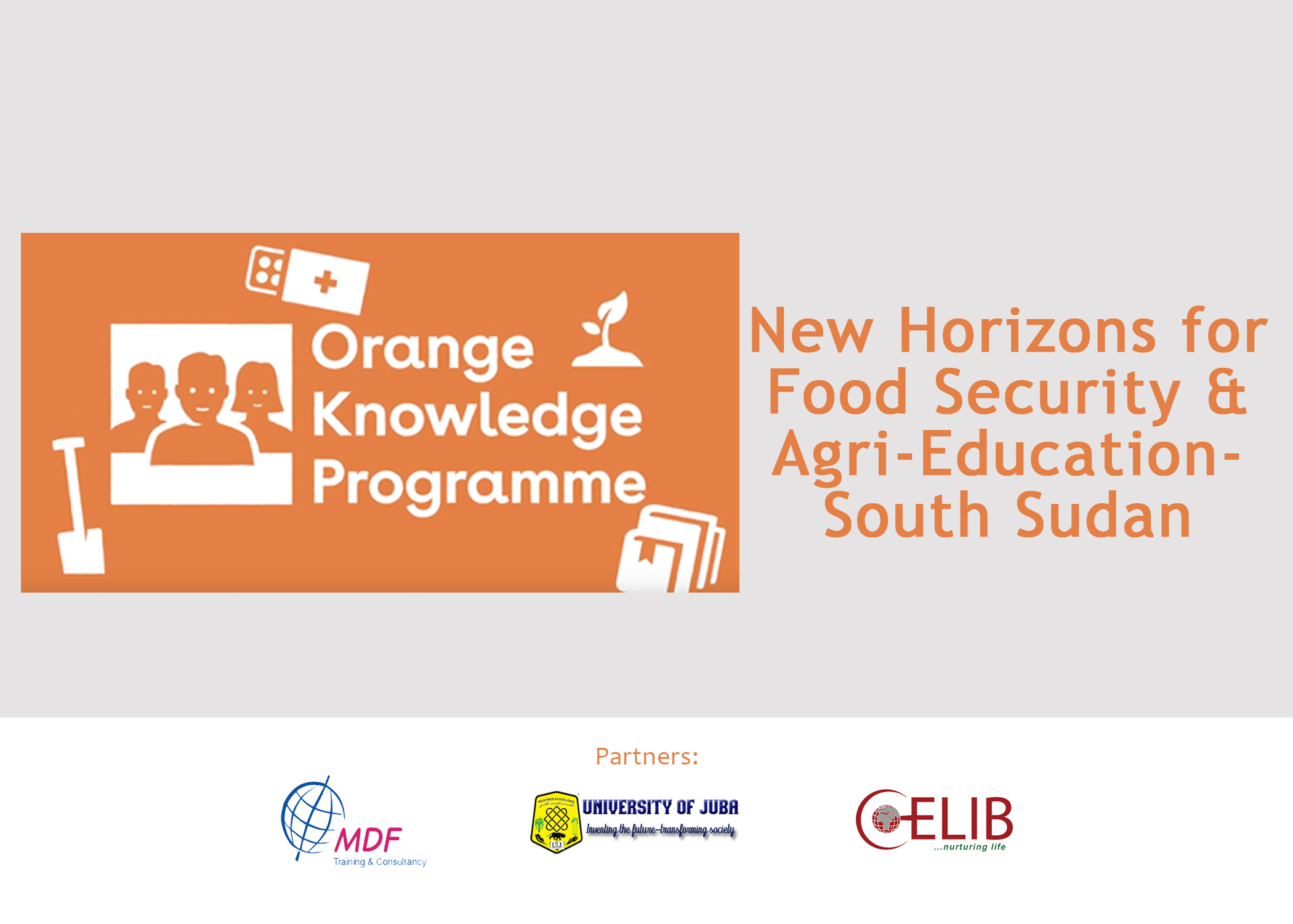 CoELIB Centre and MDF Training and Consultancy take lead in a new project ‘New horizon for Food Security and Agri-education in Southern Sudan’ funded within the Orange Knowledge Programme (OKP) 